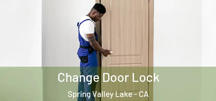  Change Door Lock Spring Valley Lake - CA