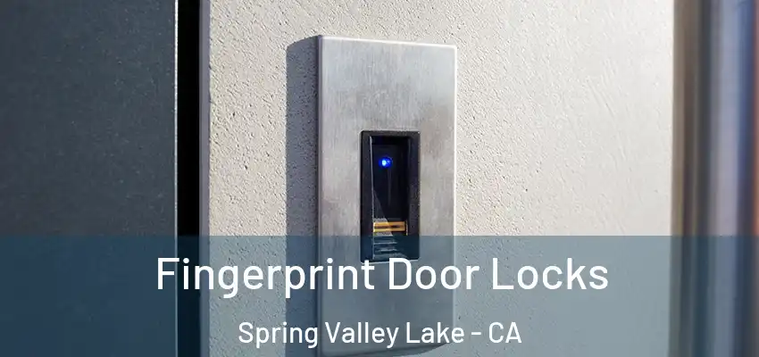  Fingerprint Door Locks Spring Valley Lake - CA
