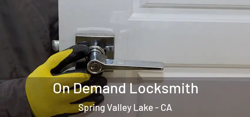  On Demand Locksmith Spring Valley Lake - CA