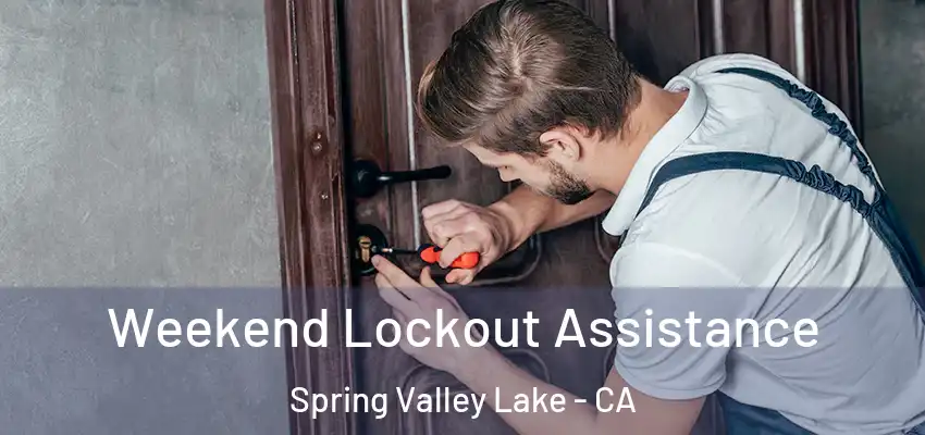  Weekend Lockout Assistance Spring Valley Lake - CA